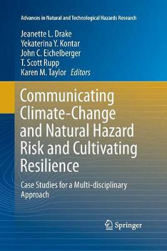 Communicating Climate-Change and Natural Hazard Risk and Cultivating Resilience: Case Studies for a Multi-disciplinary Approach