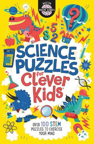 Science Puzzles for Clever Kids (R): Over 100 STEM Puzzles to Exercise Your Mind