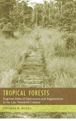 Cover image for Tropical Forests: Regional Paths of Destruction and Regeneration in the Late Twentieth Century