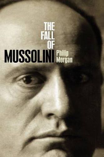 Cover image for The Fall of Mussolini: Italy, the Italians, and the Second World War