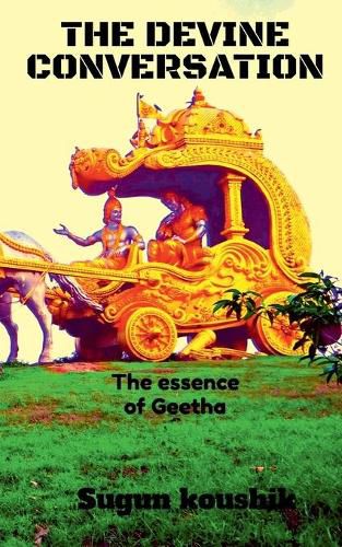 Cover image for The Devine Conversation: The Essence of bhagavthgeetha