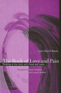 Cover image for The Book of Love and Pain: Thinking at the Limit with Freud and Lacan