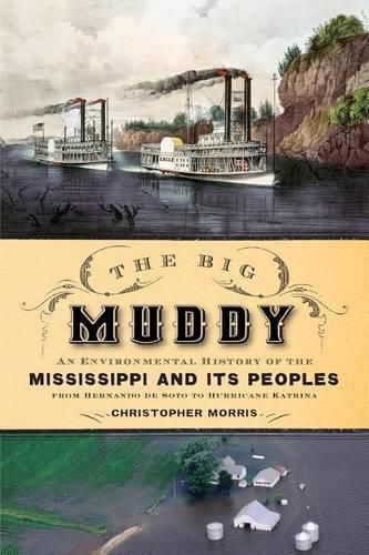 Cover image for The Big Muddy: An Environmental History of the Mississippi and Its Peoples from Hernando de Soto to Hurricane Katrina