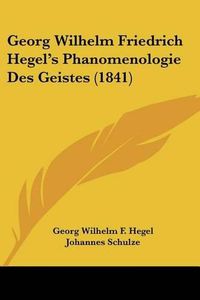 Cover image for Georg Wilhelm Friedrich Hegel's Phanomenologie Des Geistes (1841)