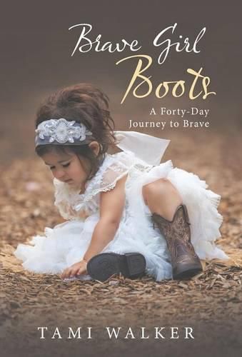 Cover image for Brave Girl Boots: A Forty-Day Journey to Brave