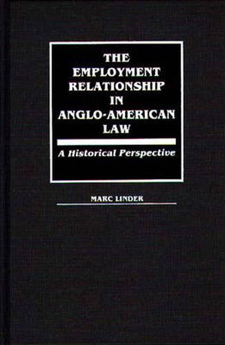 Cover image for The Employment Relationship in Anglo-American Law: Historical Perspective