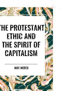 Cover image for The Protestant Ethic and the Spirit of Capitalism