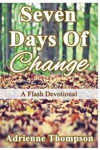 Cover image for Seven Days of Change: A Flash Devotional