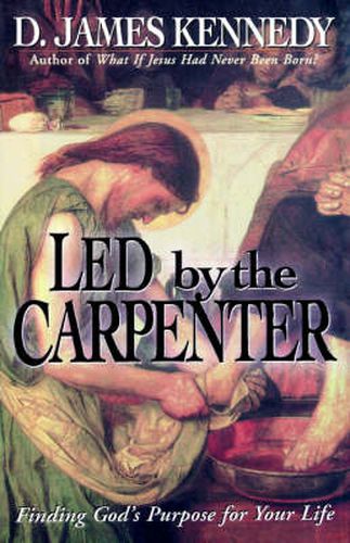 Cover image for Led by the Carpenter: Finding God's Purpose for Your Life!