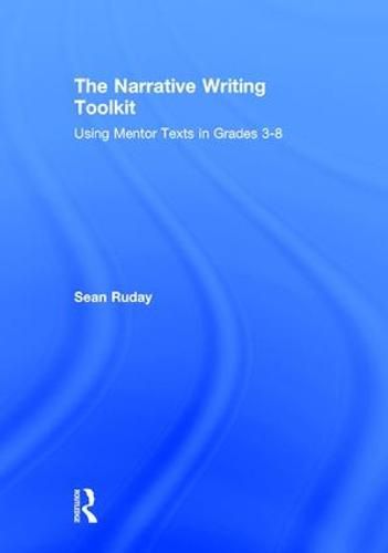 Cover image for The Narrative Writing Toolkit: Using Mentor Texts in Grades 3-8