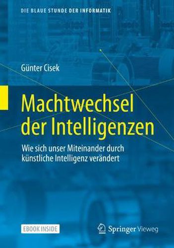 Cover image for Machtwechsel der Intelligenzen: Wie sich unser Miteinander durch kunstliche Intelligenz verandert