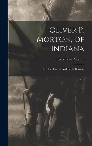 Cover image for Oliver P. Morton, of Indiana