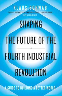 Cover image for Shaping the Future of the Fourth Industrial Revolution