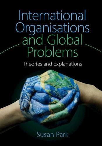 Cover image for International Organisations and Global Problems: Theories and Explanations