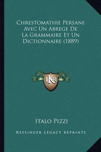 Cover image for Chrestomathie Persane Avec Un Abrege de La Grammaire Et Un Dictionnaire (1889)