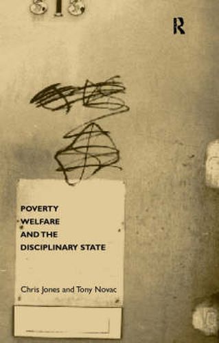 Poverty, Welfare and the Disciplinary State