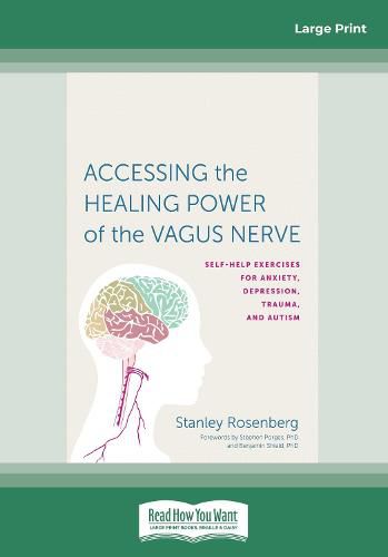 Cover image for Accessing the Healing Power of the Vagus Nerve: Self-Exercises for Anxiety, Depression, Trauma, and Autism