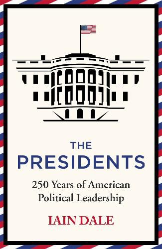 Cover image for The Presidents: 250 Years of American Political Leadership