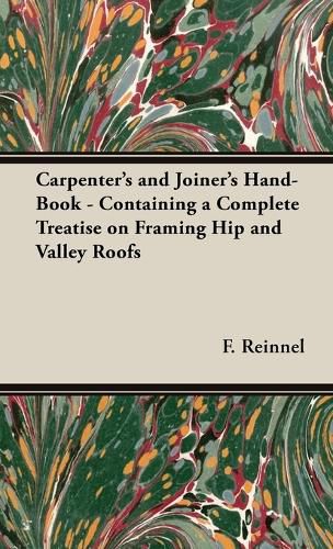 Cover image for Carpenter's and Joiner's Hand-Book - Containing a Complete Treatise on Framing Hip and Valley Roofs