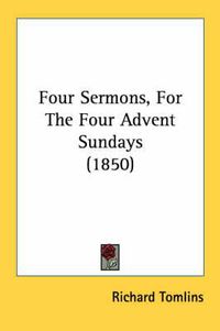 Cover image for Four Sermons, for the Four Advent Sundays (1850)