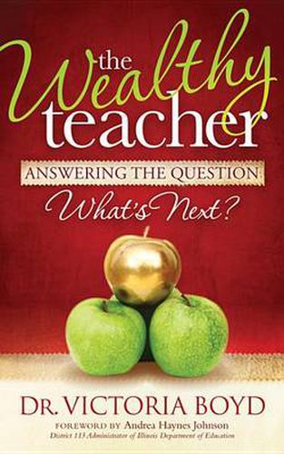 Cover image for The Wealthy Teacher: Answering the Question ''What's Next?