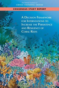Cover image for A Decision Framework for Interventions to Increase the Persistence and Resilience of Coral Reefs