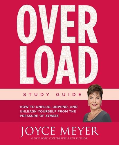 Overload: How to Unplug, Unwind, and Unleash Yourself from the Pressure of Stress