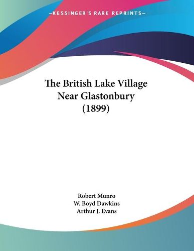 Cover image for The British Lake Village Near Glastonbury (1899)