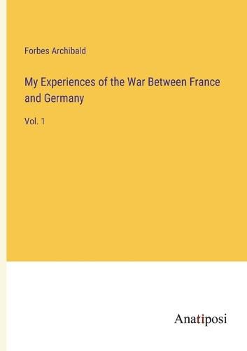 Cover image for My Experiences of the War Between France and Germany