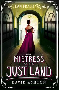 Cover image for Mistress of the Just Land: A Jean Brash Mystery 1