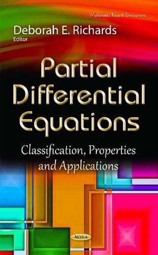 Partial Differential Equations: Classification, Properties & Applications