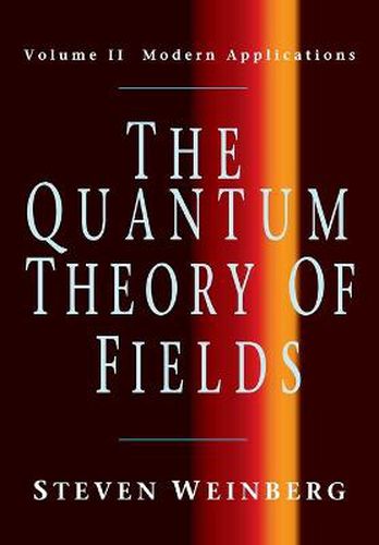 Cover image for The Quantum Theory of Fields: Volume 2, Modern Applications