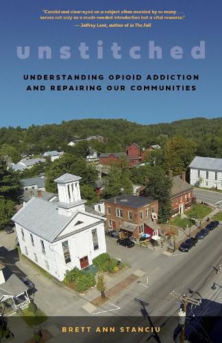 Cover image for Unstitched: My Journey to Understand Opioid Addiction and How People and Communities Can Heal