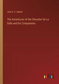 Cover image for The Adventures of the Chevalier De La Salle and his Companions