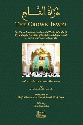 Cover image for The Crown Jewel - DuratulTaj: The Crown Jewel and Fundamental Needs of the Murid, Regarding the Essentials of the Rules & requirements of the Tariqa Tijaniyya Sufi Path