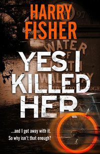 Cover image for Yes, I Killed Her