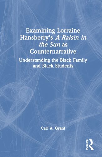 Examining Lorraine Hansberry's A Raisin in the Sun as Counternarrative