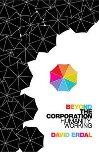 Cover image for Beyond the Corporation: Humanity Working