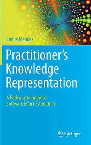 Cover image for Practitioner's Knowledge Representation: A Pathway to Improve Software Effort Estimation