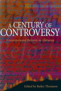 Cover image for A Century of Controversy: Constitutional Reform in Alabama