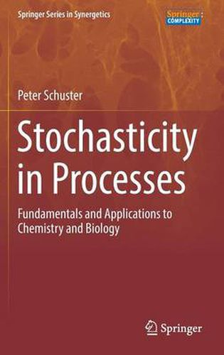 Cover image for Stochasticity in Processes: Fundamentals and Applications to Chemistry and Biology