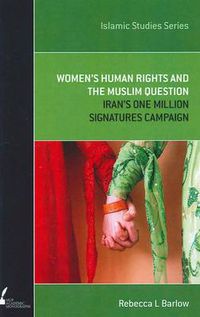 Cover image for Women's Human Rights and the Muslim Question: Iran's One Million Signatures Campaign