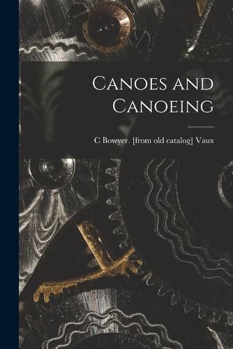 Cover image for Canoes and Canoeing