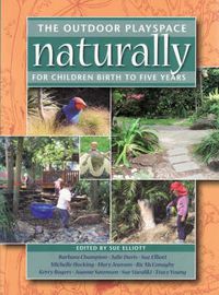 Cover image for The Outdoor Playspace Naturally: For Children Birth to Five Years
