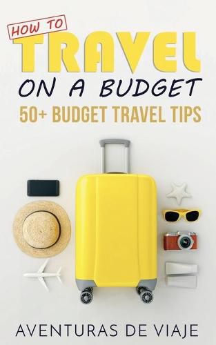 Cover image for How to Travel on a Budget: 52 Budget Travel Tips