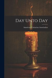 Cover image for Day Unto Day