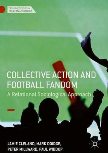 Cover image for Collective Action and Football Fandom: A Relational Sociological Approach