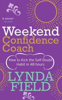 Cover image for Weekend Confidence Coach: How to Kick the Self-doubt Habit in 48 Hours
