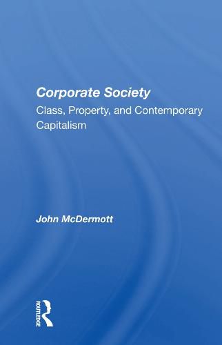 Cover image for Corporate Society: Class, Property, and Contemporary Capitalism