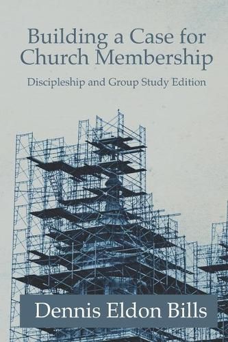 Cover image for Building a Case for Church Membership: Discipleship and Group Study Edition